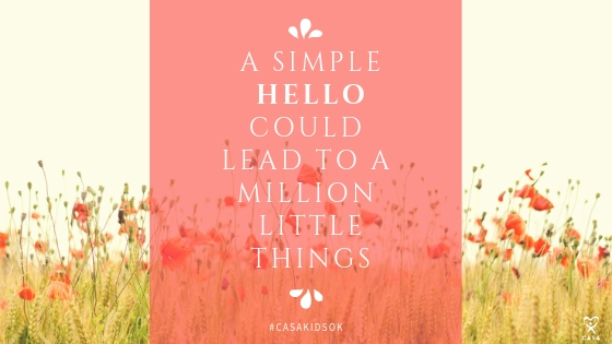 A simple hello could lead to a million little things.